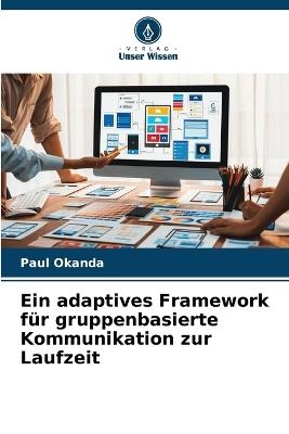 Ein adaptives Framework für gruppenbasierte Kommunikation zur Laufzeit - Paul Okanda - cover