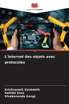 L'Internet des objets avec protocoles - Krishnanaik Vankdoth,Sahithi Sree,Vivekananda Gangi - cover