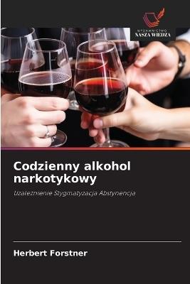 Codzienny alkohol narkotykowy - Herbert Forstner - cover