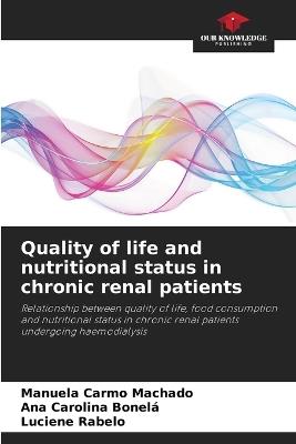 Quality of life and nutritional status in chronic renal patients - Manuela Carmo Machado,Ana Carolina Bonelá,Luciene Rabelo - cover