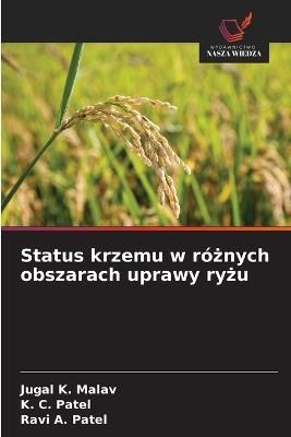 Status krzemu w różnych obszarach uprawy ryżu - Jugal K Malav,K C Patel,Ravi A Patel - cover