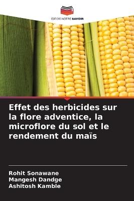 Effet des herbicides sur la flore adventice, la microflore du sol et le rendement du maïs - Rohit Sonawane,Mangesh Dandge,Ashitosh Kamble - cover