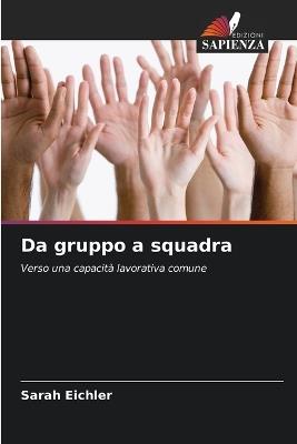 Da gruppo a squadra - Sarah Eichler - cover