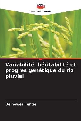 Variabilité, héritabilité et progrès génétique du riz pluvial - Demewez Fentie - cover