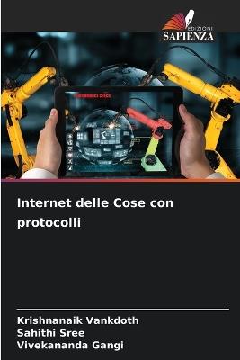 Internet delle Cose con protocolli - Krishnanaik Vankdoth,Sahithi Sree,Vivekananda Gangi - cover