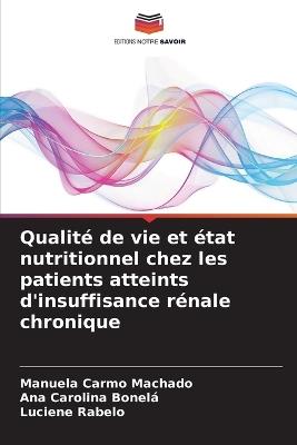 Qualité de vie et état nutritionnel chez les patients atteints d'insuffisance rénale chronique - Manuela Carmo Machado,Ana Carolina Bonelá,Luciene Rabelo - cover