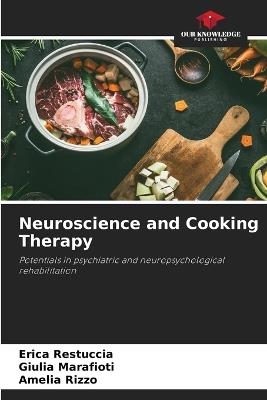 Neuroscience and Cooking Therapy - Erica Restuccia,Giulia Marafioti,Amelia Rizzo - cover