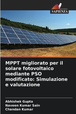 MPPT migliorato per il solare fotovoltaico mediante PSO modificato: Simulazione e valutazione - Abhishek Gupta,Naveen Kumar Sain,Chandan Kumar - cover