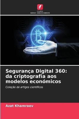Segurança Digital 360: da criptografia aos modelos económicos - Azat Khamraev - cover