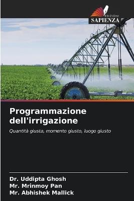 Programmazione dell'irrigazione - Uddipta Ghosh,Mrinmoy Pan,Abhishek Mallick - cover