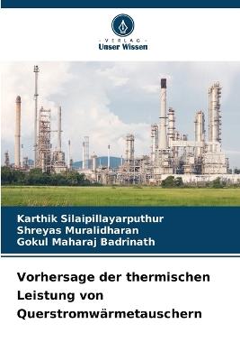 Vorhersage der thermischen Leistung von Querstromwärmetauschern - Karthik Silaipillayarputhur,Shreyas Muralidharan,Gokul Maharaj Badrinath - cover