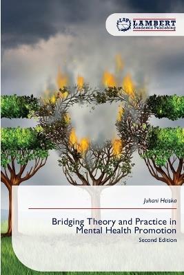Bridging Theory and Practice in Mental Health Promotion - Juhani Heiska - cover