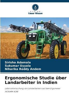 Ergonomische Studie über Landarbeiter in Indien - Sirisha Adamala,Sukumar Uyyala,Niharika Reddy Andem - cover