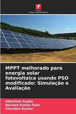 MPPT melhorado para energia solar fotovoltaica usando PSO modificado: Simulação e Avaliação - Abhishek Gupta,Naveen Kumar Sain,Chandan Kumar - cover