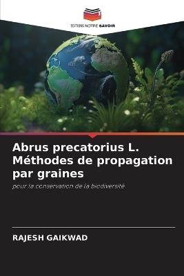 Abrus precatorius L. Méthodes de propagation par graines - Rajesh Gaikwad - cover
