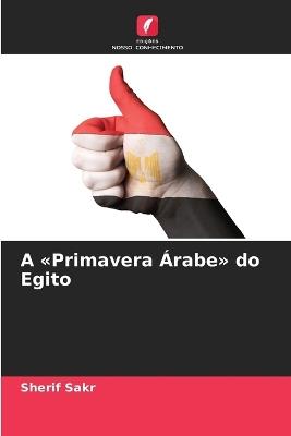 A Primavera Árabe do Egito - Sherif Sakr - cover