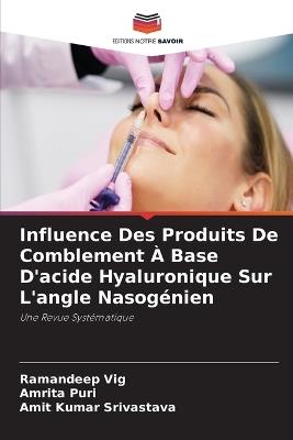Influence Des Produits De Comblement À Base D'acide Hyaluronique Sur L'angle Nasogénien - Ramandeep Vig,Amrita Puri,Amit Kumar Srivastava - cover