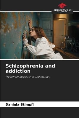Schizophrenia and addiction - Daniela Stimpfl - cover