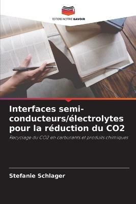 Interfaces semi-conducteurs/électrolytes pour la réduction du CO2 - Stefanie Schlager - cover