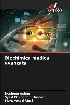 Biochimica medica avanzata - Nosheen Aslam,Syed Makhdoom Hussain,Muhammad Afzal - cover