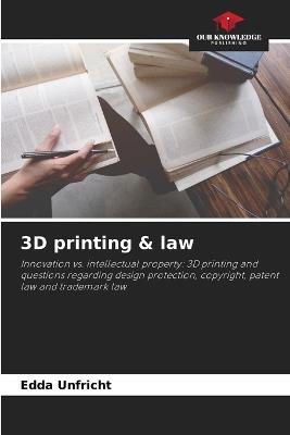 3D printing & law - Edda Unfricht - cover