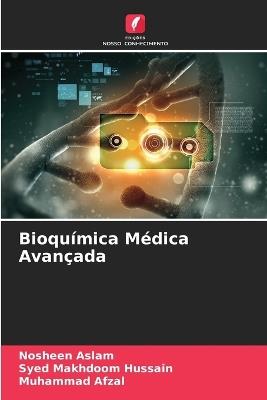 Bioquímica Médica Avançada - Nosheen Aslam,Syed Makhdoom Hussain,Muhammad Afzal - cover