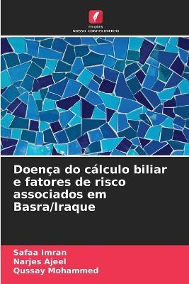 Doença do cálculo biliar e fatores de risco associados em Basra/Iraque - Safaa Imran,Narjes Ajeel,Qussay Mohammed - cover