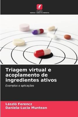 Triagem virtual e acoplamento de ingredientes ativos - László Ferencz,Daniela-Lucia Muntean - cover