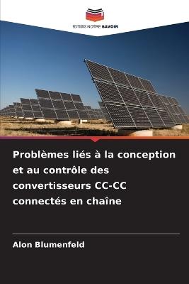 Problèmes liés à la conception et au contrôle des convertisseurs CC-CC connectés en chaîne - Alon Blumenfeld - cover