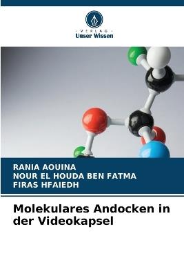 Molekulares Andocken in der Videokapsel - Rania Aouina,Nour El Houda Ben Fatma,Firas Hfaiedh - cover