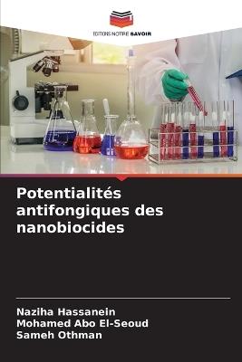 Potentialités antifongiques des nanobiocides - Naziha Hassanein,Mohamed Abo El-Seoud,Sameh Othman - cover