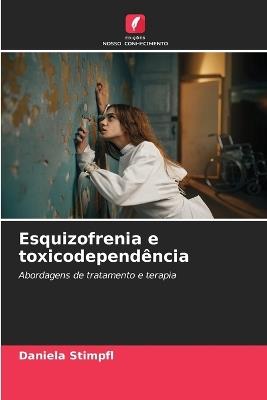 Esquizofrenia e toxicodependência - Daniela Stimpfl - cover