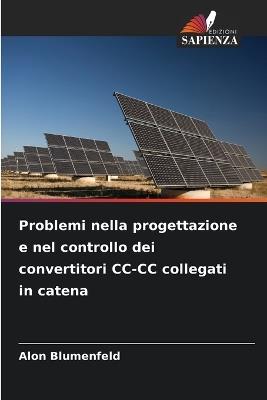 Problemi nella progettazione e nel controllo dei convertitori CC-CC collegati in catena - Alon Blumenfeld - cover