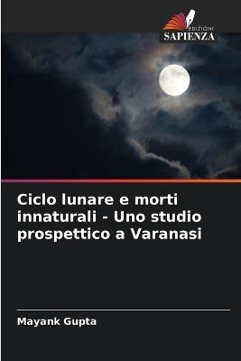 Ciclo lunare e morti innaturali - Uno studio prospettico a Varanasi - Mayank Gupta - cover