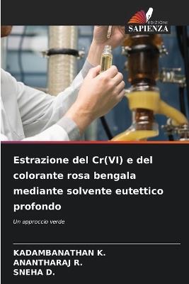Estrazione del Cr(VI) e del colorante rosa bengala mediante solvente eutettico profondo - Kadambanathan K,Anantharaj R,Sneha D - cover
