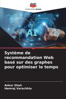 Système de recommandation Web basé sur des graphes pour optimiser le temps - Ankur Shah,Hemraj Varachhia - cover