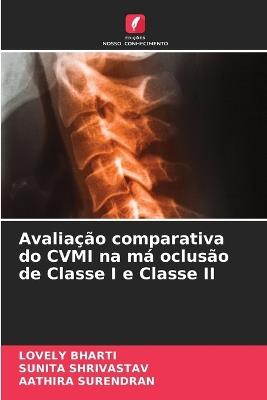 Avaliação comparativa do CVMI na má oclusão de Classe I e Classe II - Lovely Bharti,Sunita Shrivastav,Aathira Surendran - cover