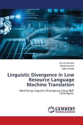 Linguistic Divergence in Low Resource Language Machine Translation - Simran Maniyar,Sonali Kulkarni,Gaju Chavan - cover