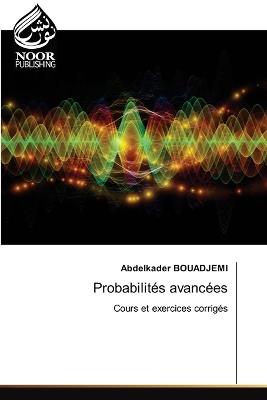 Probabilités avancées - Abdelkader Bouadjemi - cover
