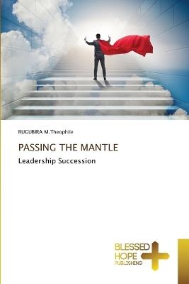 Passing the Mantle - Rugubira M Theophile - cover