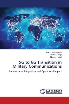 5G to 6G Transition in Military Communications - Rexhep Mustafovski,Besnik Qehaja,Edmond Hajrizi - cover