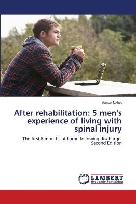 After rehabilitation: 5 men's experience of living with spinal injury - Maeve Nolan - cover