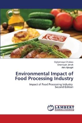Environmental Impact of Food Processing Industry - Ogbonnaya Chukwu,Onemayin Jimoh,Akin Ajisegiri - cover