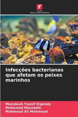 Infecções bacterianas que afetam os peixes marinhos - Mamdouh Yousif Elgendy,Mohamed Moustafa,Mahmoud Ali Mahmoud - cover