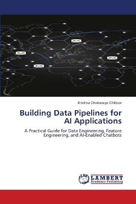 Building Data Pipelines for AI Applications - Krishna Chaitanaya Chittoor - cover