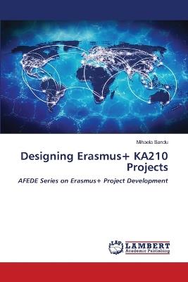 Designing Erasmus+ KA210 Projects - Mihaela Sandu - cover