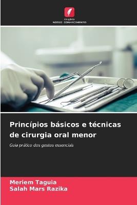 Princípios básicos e técnicas de cirurgia oral menor - Meriem Taguia,Salah Mars Razika - cover