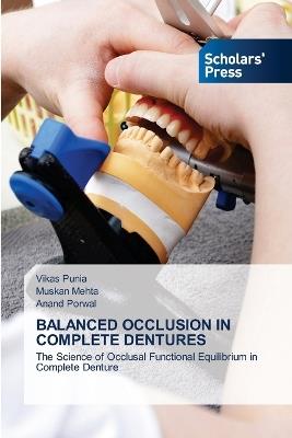 Balanced Occlusion in Complete Dentures - Vikas Punia,Muskan Mehta,Anand Porwal - cover
