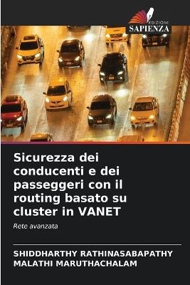 Sicurezza dei conducenti e dei passeggeri con il routing basato su cluster in VANET - Shiddharthy Rathinasabapathy,Malathi Maruthachalam - cover