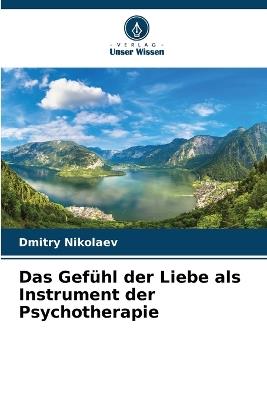 Das Gefühl der Liebe als Instrument der Psychotherapie - Dmitry Nikolaev - cover